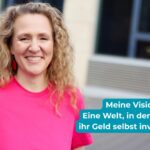 Vision Coasting to FIRE: Ich will eine Welt, in der Frauen ihr Geld selbst investieren