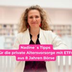Nadine Cabrera´s Tipps zur Altersvorsorge mit ETFs aus 8 Jahren an der Börse