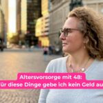 Altersvorsorge mit 48: Für diese Dinge gebe ich kein Geld aus